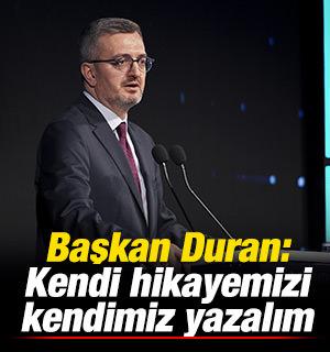 Başkan Duran: Kendi hikayemizi kendimiz yazalım