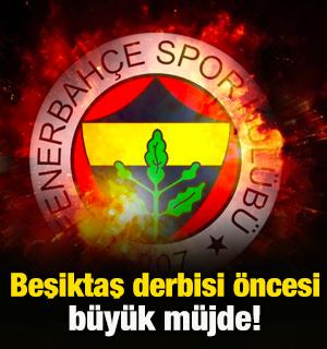 Beşiktaş derbisi &ouml;ncesi Fenerbah&ccedil;e'ye b&uuml;y&uuml;k m&uuml;jde!