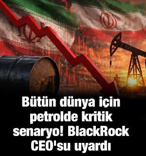 B&uuml;t&uuml;n d&uuml;nya i&ccedil;in petrolde kritik senaryo! BlackRock CEO'su uyardı
