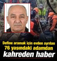 Define aramak i&ccedil;in evden ayrılan 76 yaşındaki adamdan kahreden haber