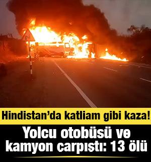 Hindistan'da feci kaza: Otob&uuml;s ile kamyon &ccedil;arpıştı, 13 &ouml;l&uuml;