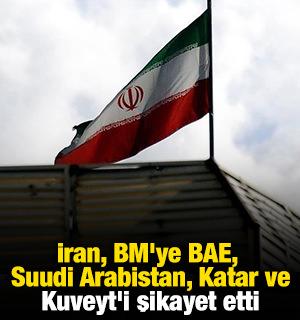 İran, BM'ye BAE, Suudi Arabistan, Katar ve Kuveyt'i şikayet etti