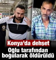 Konya&rsquo;da dehşet: Oğlu tarafından boğularak &ouml;ld&uuml;r&uuml;ld&uuml;