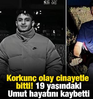 Korkun&ccedil; olay cinayetle bitti! 19 yaşındaki Umut hayatını kaybetti