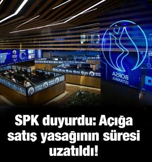 SPK duyurdu: A&ccedil;ığa satış yasağının s&uuml;resi uzatıldı!