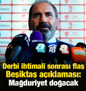 Derbi ihtimali sonrası flaş Beşiktaş a&ccedil;ıklaması: Mağduriyet doğacak