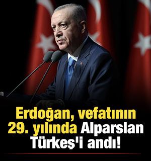 Erdoğan, vefatının 29. yılında Alparslan T&uuml;rkeş'i andı!