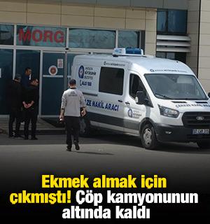 Ekmek almak i&ccedil;in &ccedil;ıkmıştı! &Ccedil;&ouml;p kamyonunun altında kaldı