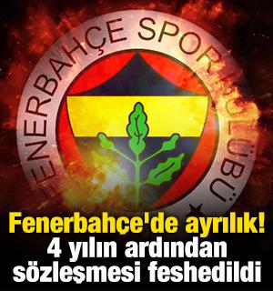 Fenerbah&ccedil;e'de ayrılık! 4 yılın ardından s&ouml;zleşmesi feshedildi