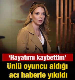 &Uuml;nl&uuml; oyuncu aldığı  acı haberle yıkıldı