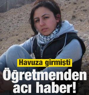 Havuza giren &ouml;ğretmenden acı haber!