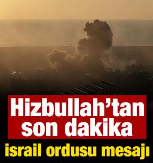 Hizbullah'tan son dakika İsrail ordusu mesajı
