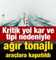 Kritik yol kar ve tipi nedeniyle ağır tonajlı ara&ccedil;lara kapatıldı