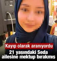 Kayıp olarak aranıyordu! 21 yaşındaki Seda ailesine mektup bırakmış