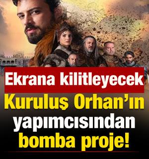 Kuruluş Orhan'ın yapımcısından bomba proje! Ekrana kilitleyecek
