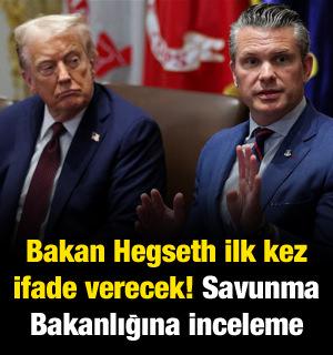 Pete Hegseth ilk kez ifade verecek! ABD'de Savunma Bakanlığına inceleme