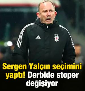 Sergen Yal&ccedil;ın se&ccedil;imini yaptı! Derbide stoper değişiyor