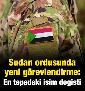 Sudan ordusunda yeni g&ouml;revlendirmeler! Genel Kurmay Başkanı değişti