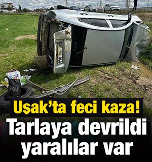 Uşak'ta feci kaza! Tarlaya devrilen otomobildeki 4 kişi yaralandı