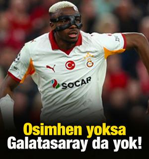 Victor Osimhen yoksa Galatasaray da yok!
