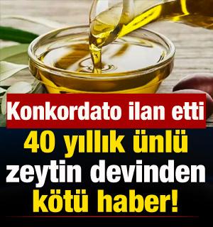 40 yıllık zeytin devinden k&ouml;t&uuml; haber: Konkordato ilan etti!