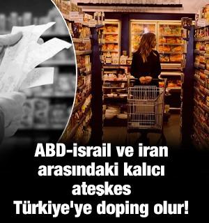ABD-İsrail ve İran arasındaki kalıcı ateşkes, T&uuml;rkiye'ye doping olur!
