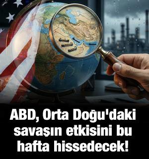 ABD, Orta Doğu'daki savaşın etkisini bu hafta hissedecek!
