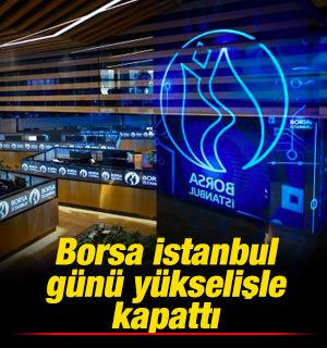 Borsa g&uuml;n&uuml; y&uuml;kselişle tamamladı