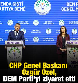 CHP Genel Başkanı &Ouml;zg&uuml;r &Ouml;zel, DEM Parti'yi ziyaret etti