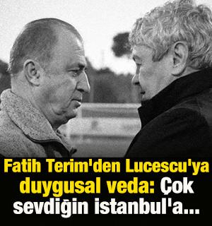 Fatih Terim'den Lucescu'ya duygusal veda: &Ccedil;ok sevdiğin İstanbul'a...