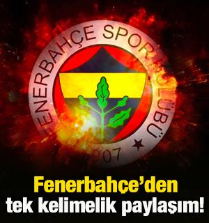 Fenerbah&ccedil;e'den tek kelimelik paylaşım!