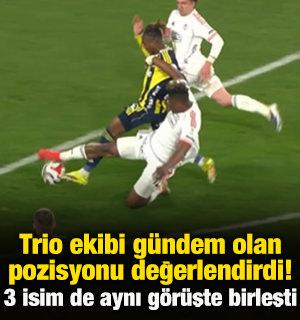 Fenerbah&ccedil;e'nin Beşiktaş ma&ccedil;ında kazandığı penaltıda karar doğru mu? Trio son noktayı koydu
