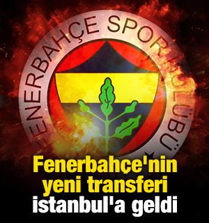 Fenerbah&ccedil;e'nin yeni transferi İstanbul'a geldi