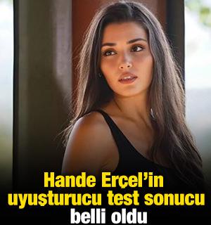 Hande Er&ccedil;el&rsquo;in uyuşturucu test sonucu belli oldu