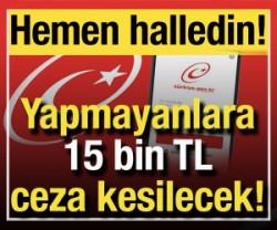 Hemen e-Devlet'ten halledin: Yapmayana 15 bin TL ceza kesilecek!