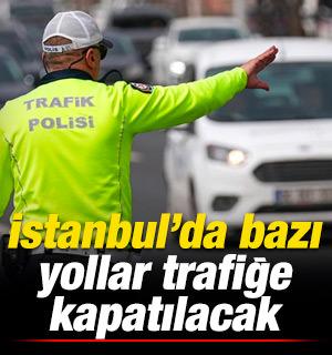 İstanbul'un iki il&ccedil;esinde yarın bazı yollar trafiğe kapatılacak