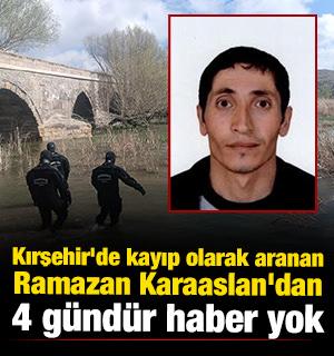 Kırşehir'de kayıp olarak aranan Ramazan Karaaslan'dan 4 g&uuml;nd&uuml;r haber yok 