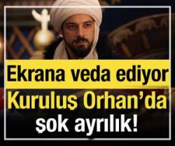 Kuruluş Orhan'da şok veda! Kimse beklemiyordu