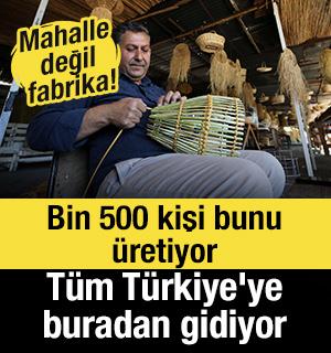 Mahalle değil fabrika! Bin 500 kişi bunu &uuml;retiyor: T&uuml;m T&uuml;rkiye'ye buradan gidiyor