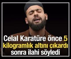 Celal Karat&uuml;re &ouml;nce 5 kilogramlık altını &ccedil;ıkardı sonra ilahi s&ouml;yledi