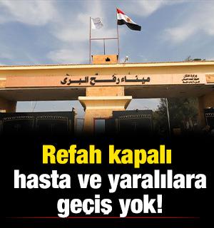 Refah kapalı: hasta ve yaralılara ge&ccedil;iş yok