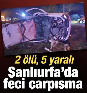 Şanlıurfa'da feci &ccedil;arpışma: 2 &ouml;l&uuml;, 5 yaralı