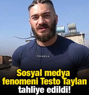 Sosyal medya fenomeni Testo Taylan tahliye edildi