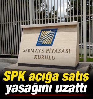 SPK, a&ccedil;ığa satış yasağını uzattı