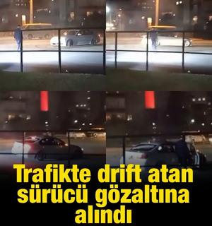 Trafikte drift atan s&uuml;r&uuml;c&uuml; g&ouml;zaltına alındı