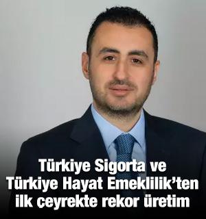 T&uuml;rkiye Sigorta ve T&uuml;rkiye Hayat Emeklilik&rsquo;ten ilk &ccedil;eyrekte rekor &uuml;retim
