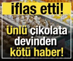 &Uuml;nl&uuml; &ccedil;ikolata devinden k&ouml;t&uuml; haber: İflas etti!