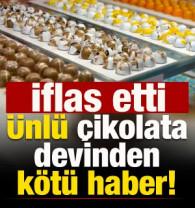 &Uuml;nl&uuml; &ccedil;ikolata devinden k&ouml;t&uuml; haber: İflas etti!