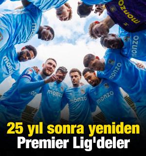 25 yıl sonra yeniden Premier Lig'deler