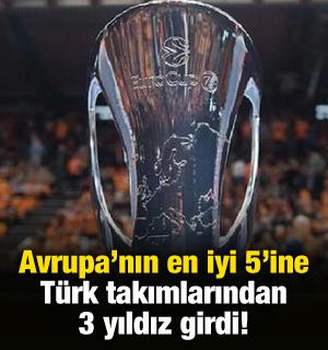 Avrupa'nın en iyi 5'ine T&uuml;rk takımlarından 3 isim girdi